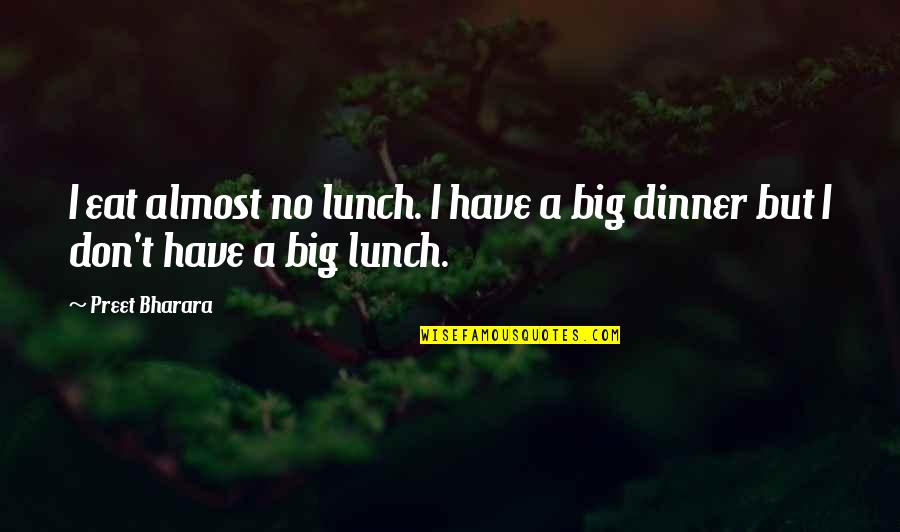 Preet Quotes By Preet Bharara: I eat almost no lunch. I have a