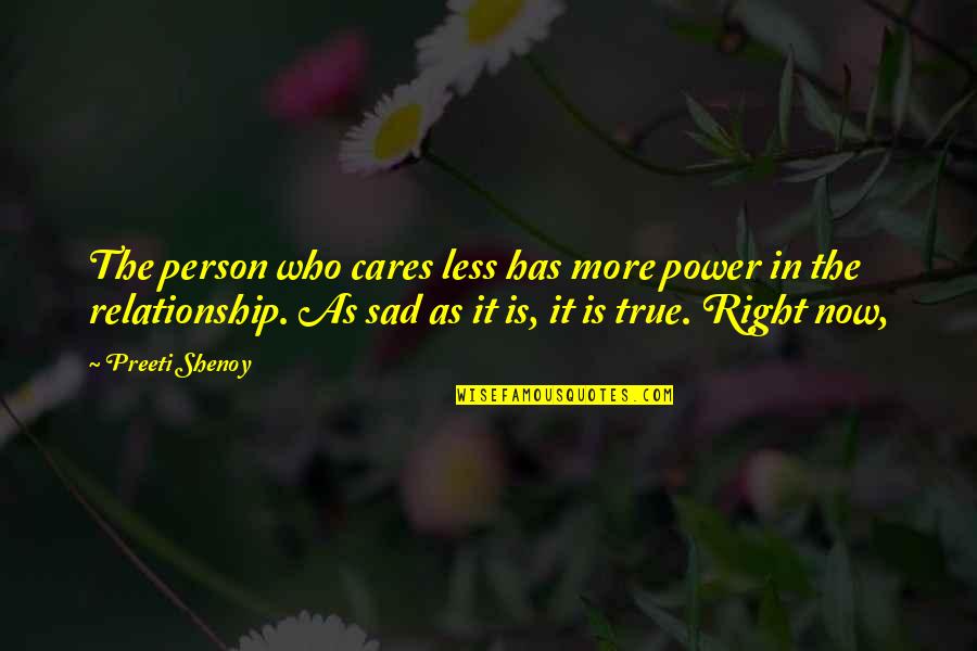 Preeti Quotes By Preeti Shenoy: The person who cares less has more power Preeti Quotes By Preeti Shenoy: The person who cares less has more power