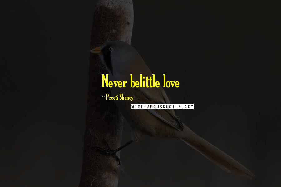 Preeti Shenoy quotes: Never belittle love