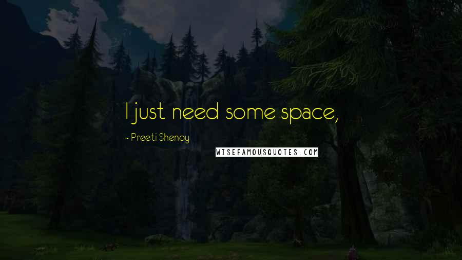 Preeti Shenoy quotes: I just need some space,