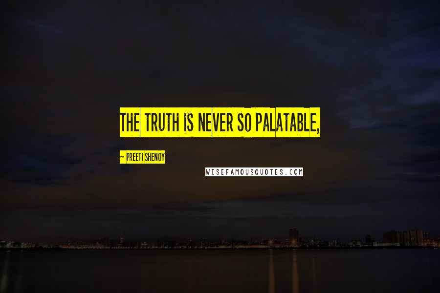 Preeti Shenoy quotes: The truth is never so palatable,