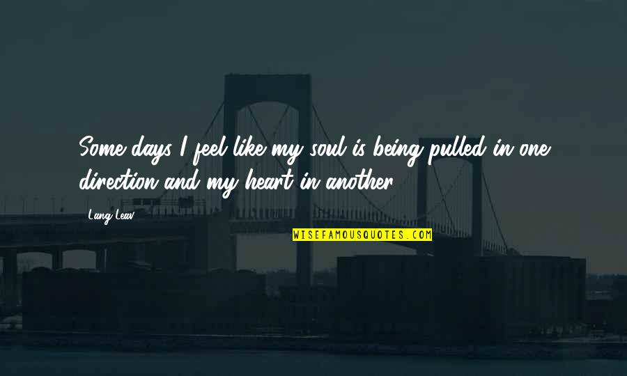 Preetika Rao Quotes By Lang Leav: Some days I feel like my soul is