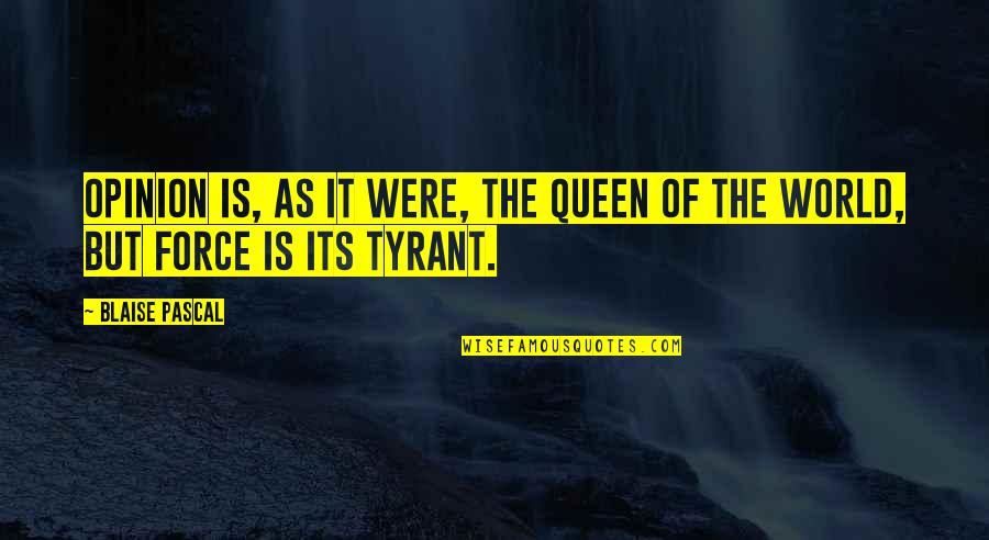 Preexist Quotes By Blaise Pascal: Opinion is, as it were, the queen of