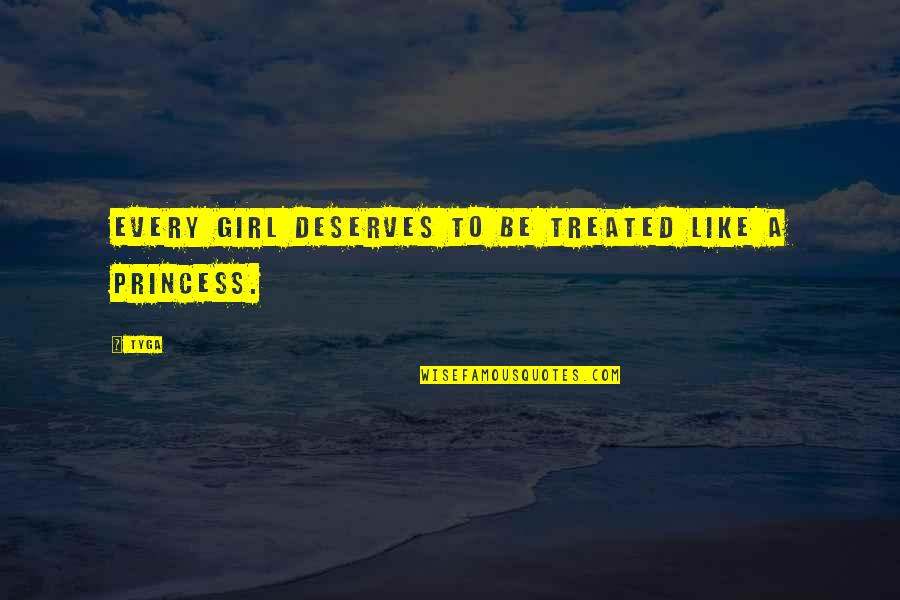 Preexist Quotes By Tyga: Every girl deserves to be treated like a