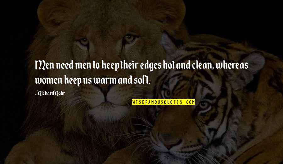 Preexistent Quotes By Richard Rohr: Men need men to keep their edges hot