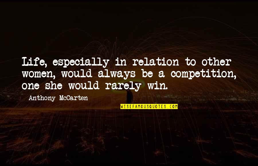 Prefabricadas Economicas Quotes By Anthony McCarten: Life, especially in relation to other women, would Prefabricadas Economicas Quotes By Anthony McCarten: Life, especially in relation to other women, would