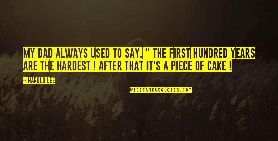 Prefabricadas Economicas Quotes By Harold Lee: My Dad always used to say, " The Prefabricadas Economicas Quotes By Harold Lee: My Dad always used to say, " The
