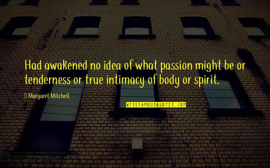 Prefabricadas Economicas Quotes By Margaret Mitchell: Had awakened no idea of what passion might Prefabricadas Economicas Quotes By Margaret Mitchell: Had awakened no idea of what passion might