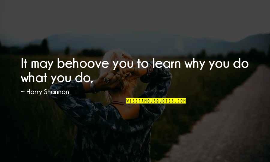 Prefabricated Buildings Quotes By Harry Shannon: It may behoove you to learn why you Prefabricated Buildings Quotes By Harry Shannon: It may behoove you to learn why you