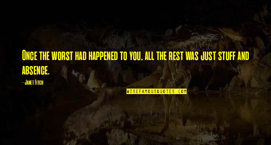 Prefabricated Log Quotes By Janet Fitch: Once the worst had happened to you, all