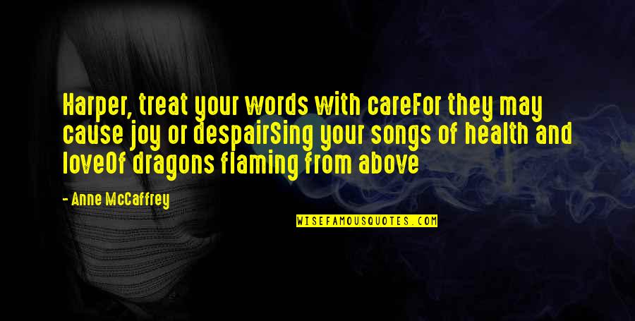 Prefabricated Quotes By Anne McCaffrey: Harper, treat your words with careFor they may