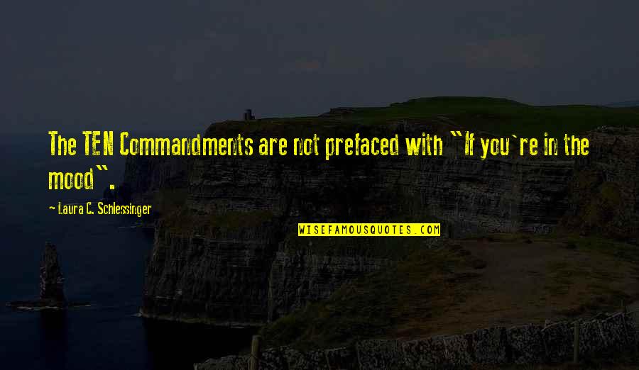 Prefaced Quotes By Laura C. Schlessinger: The TEN Commandments are not prefaced with "If