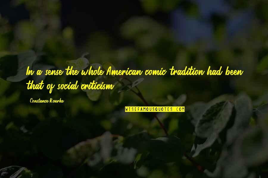 Prefatory Synonym Quotes By Constance Rourke: In a sense the whole American comic tradition