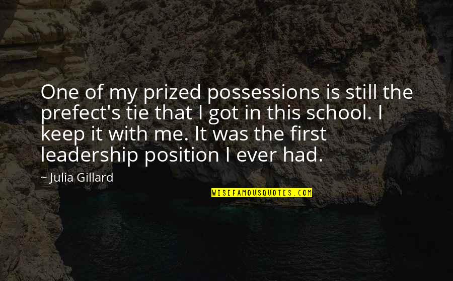 Prefect Quotes By Julia Gillard: One of my prized possessions is still the