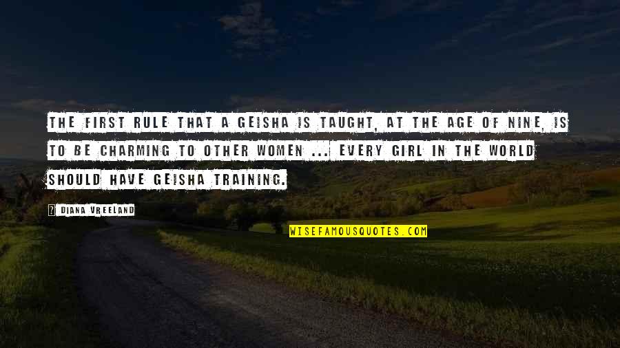 Prefecture Du Quotes By Diana Vreeland: The first rule that a geisha is taught,