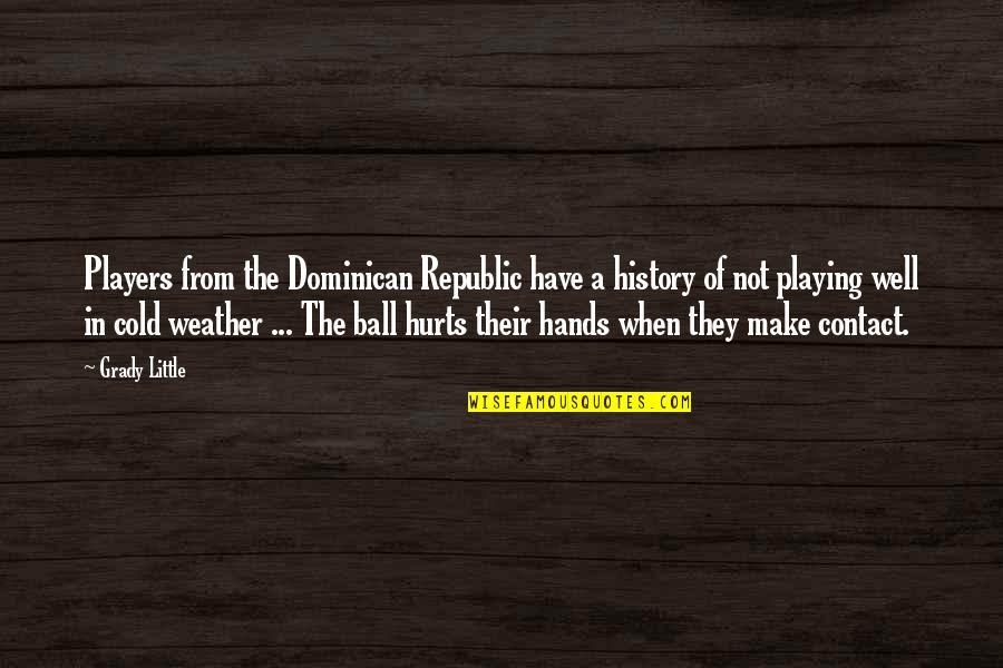 Prefecture Du Quotes By Grady Little: Players from the Dominican Republic have a history