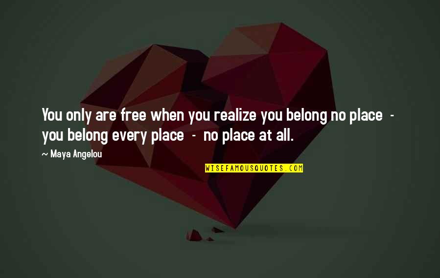 Prefectures Quotes By Maya Angelou: You only are free when you realize you