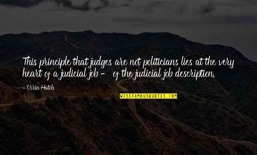 Prefektus Quotes By Orrin Hatch: This principle that judges are not politicians lies
