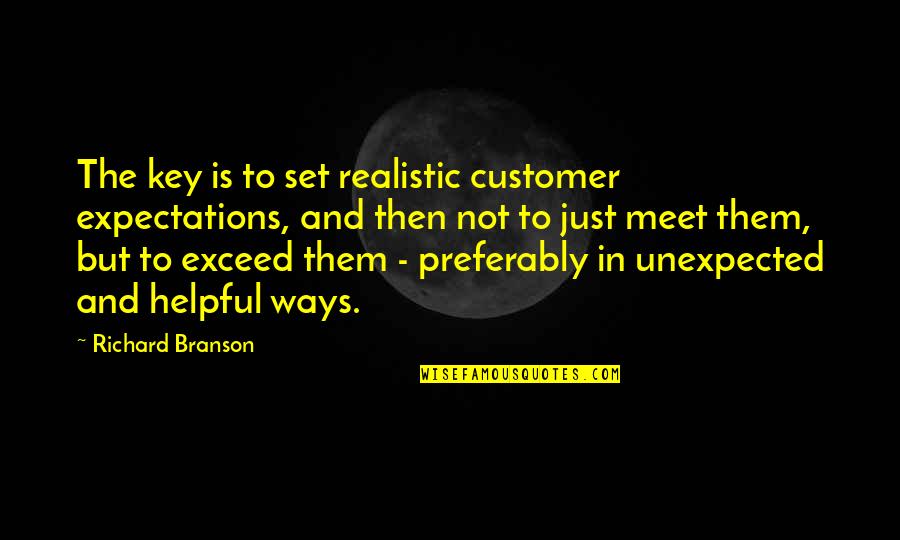 Preferably Quotes By Richard Branson: The key is to set realistic customer expectations,