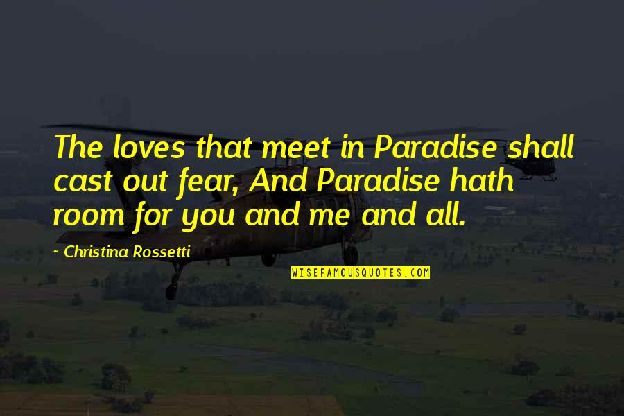 Preferential Treatment Quotes By Christina Rossetti: The loves that meet in Paradise shall cast