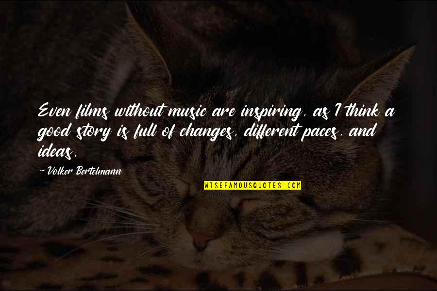 Preferenze Di Quotes By Volker Bertelmann: Even films without music are inspiring, as I Preferenze Di Quotes By Volker Bertelmann: Even films without music are inspiring, as I