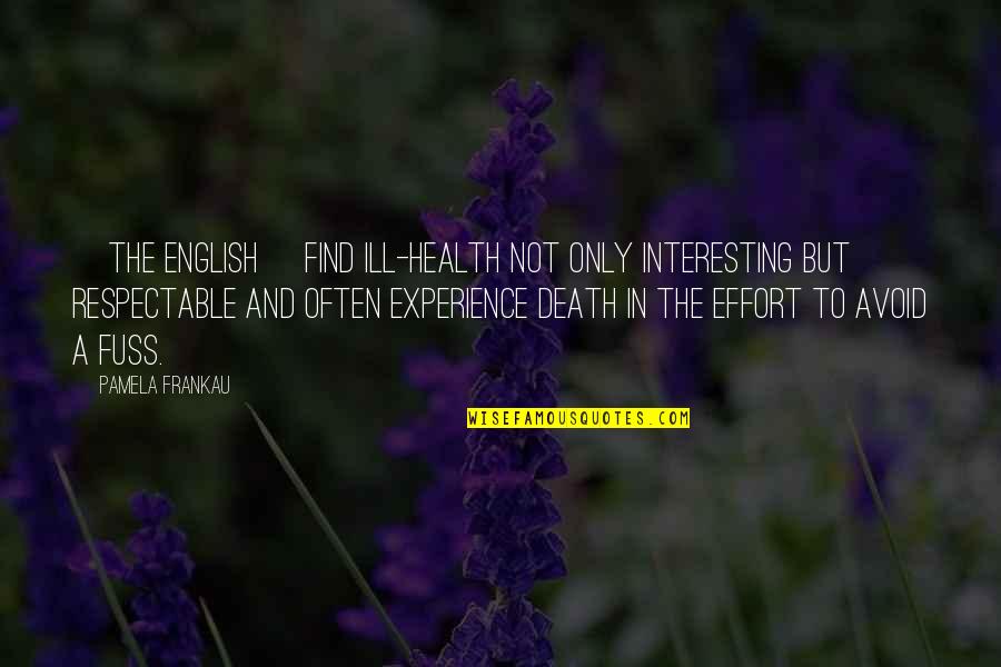 Preferible Sinonimo Quotes By Pamela Frankau: [The English] find ill-health not only interesting but