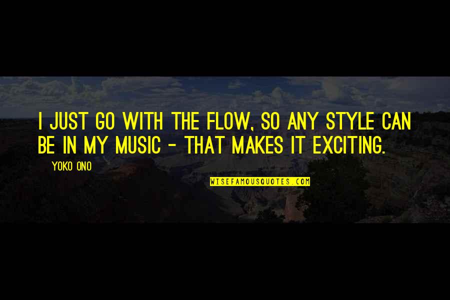 Preferida Song Quotes By Yoko Ono: I just go with the flow, so any