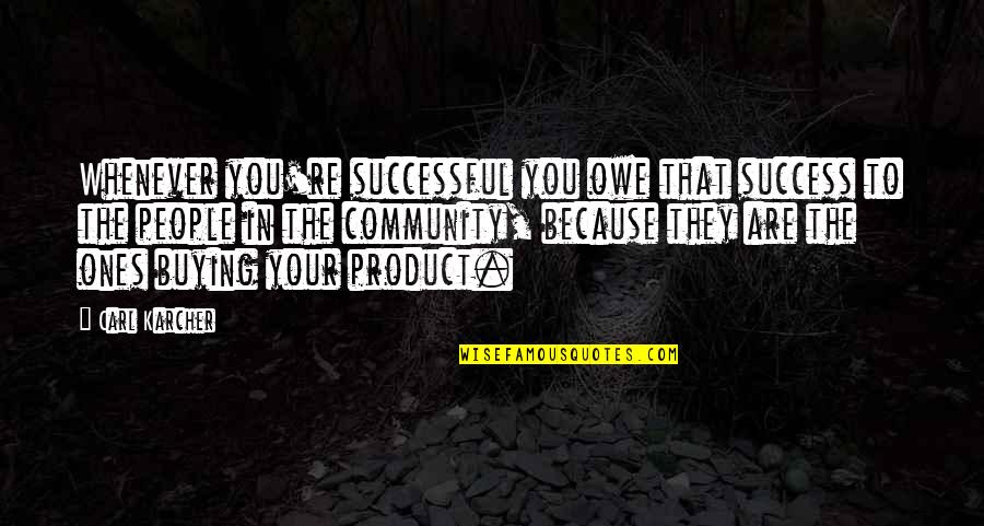 Preferido Cheese Quotes By Carl Karcher: Whenever you're successful you owe that success to Preferido Cheese Quotes By Carl Karcher: Whenever you're successful you owe that success to