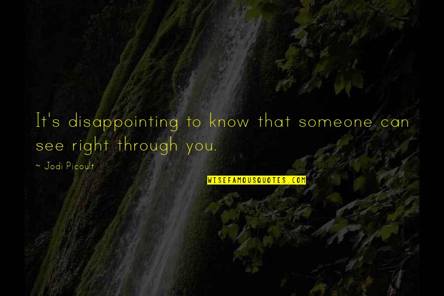 Preferirian Quotes By Jodi Picoult: It's disappointing to know that someone can see
