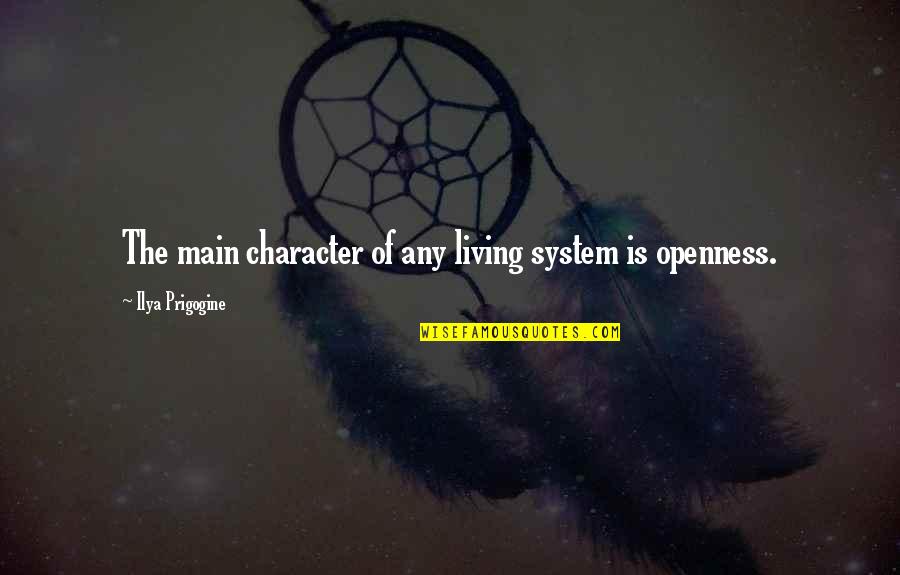 Preferisco Di Quotes By Ilya Prigogine: The main character of any living system is Preferisco Di Quotes By Ilya Prigogine: The main character of any living system is