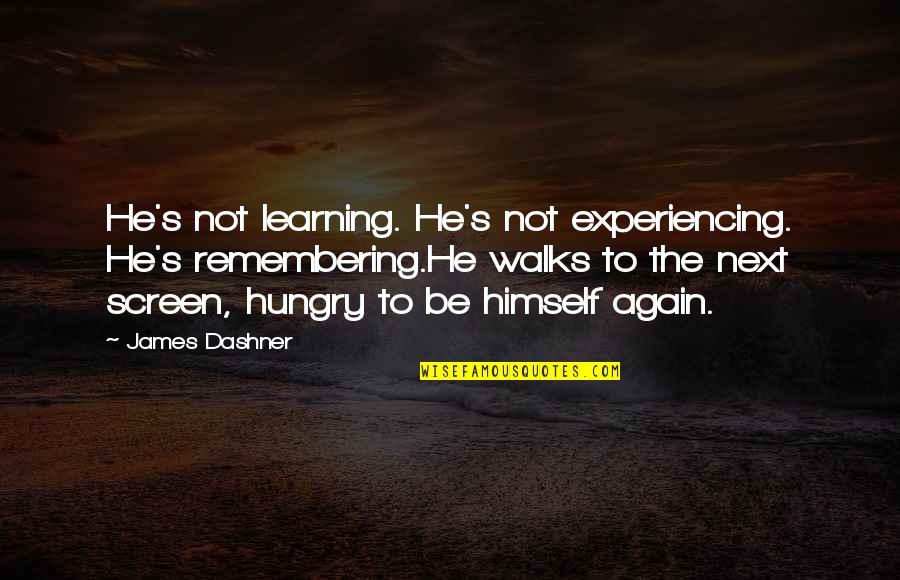 Preferisco Pizza Quotes By James Dashner: He's not learning. He's not experiencing. He's remembering.He Preferisco Pizza Quotes By James Dashner: He's not learning. He's not experiencing. He's remembering.He