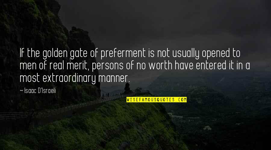 Preferment Quotes By Isaac D'Israeli: If the golden gate of preferment is not