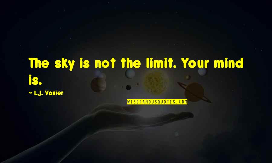 Preferred Mutual Quotes By L.J. Vanier: The sky is not the limit. Your mind