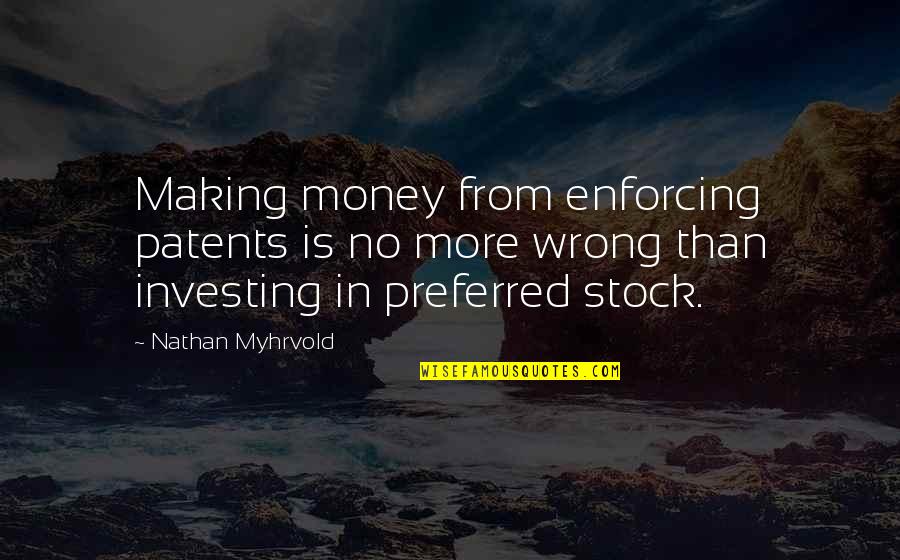 Preferred Stock Quotes By Nathan Myhrvold: Making money from enforcing patents is no more