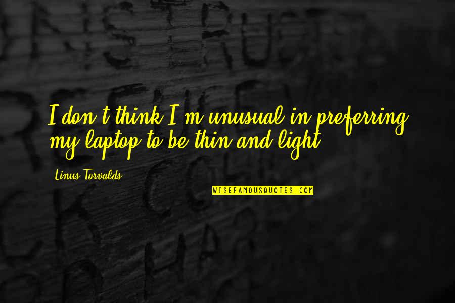 Preferring Quotes By Linus Torvalds: I don't think I'm unusual in preferring my