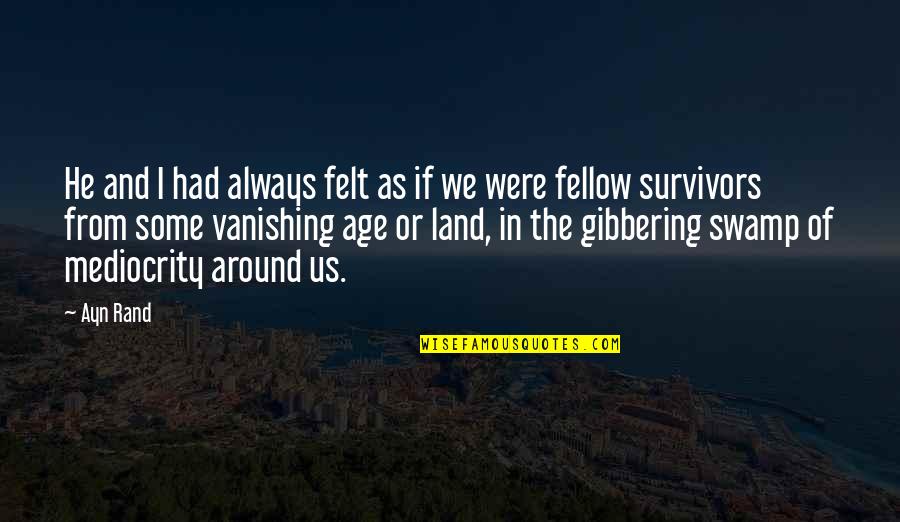 Prefetto Quotes By Ayn Rand: He and I had always felt as if Prefetto Quotes By Ayn Rand: He and I had always felt as if