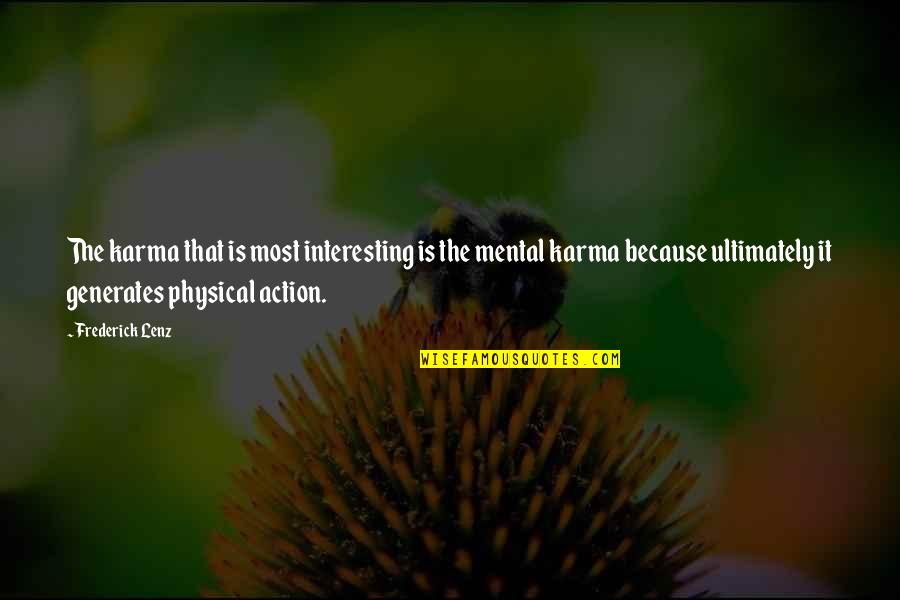 Prefieres El Quotes By Frederick Lenz: The karma that is most interesting is the Prefieres El Quotes By Frederick Lenz: The karma that is most interesting is the