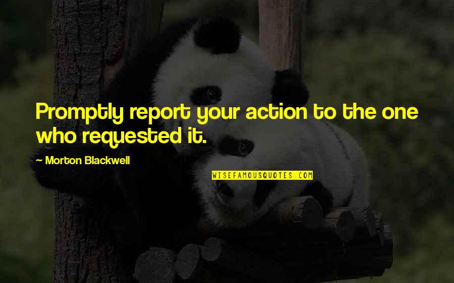 Prefieres El Quotes By Morton Blackwell: Promptly report your action to the one who Prefieres El Quotes By Morton Blackwell: Promptly report your action to the one who
