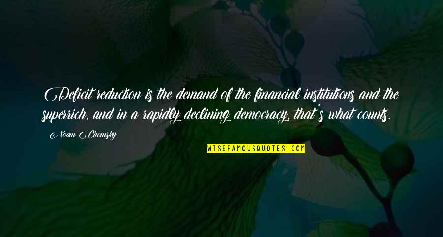 Preformed Quotes By Noam Chomsky: Deficit reduction is the demand of the financial
