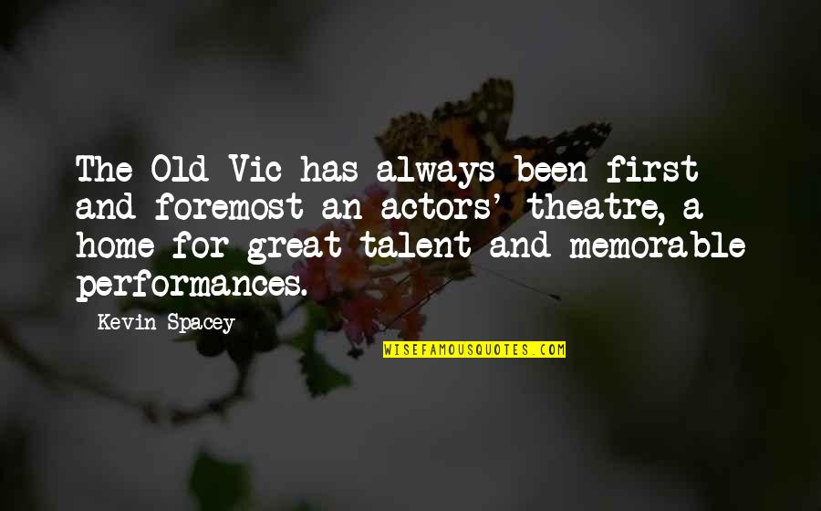 Preforms Quotes By Kevin Spacey: The Old Vic has always been first and