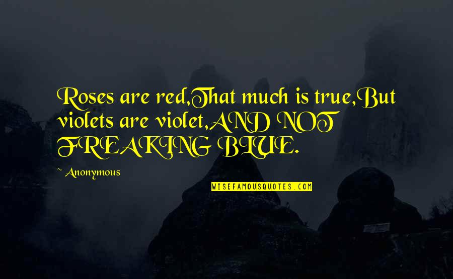 Pregado Peixe Quotes By Anonymous: Roses are red,That much is true,But violets are