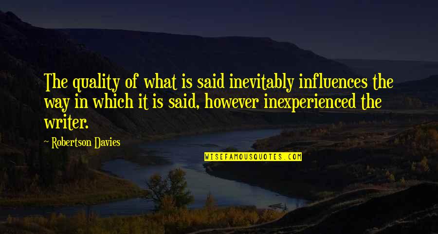Pregame Sports Quotes By Robertson Davies: The quality of what is said inevitably influences