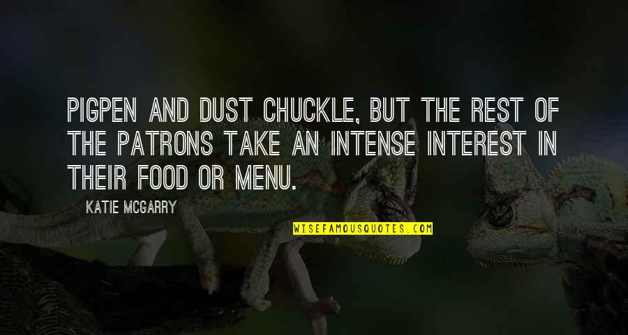 Pregardien Father Quotes By Katie McGarry: Pigpen and Dust chuckle, but the rest of Pregardien Father Quotes By Katie McGarry: Pigpen and Dust chuckle, but the rest of