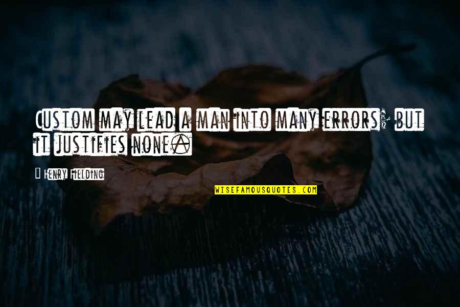 Pregel Usa Quotes By Henry Fielding: Custom may lead a man into many errors;