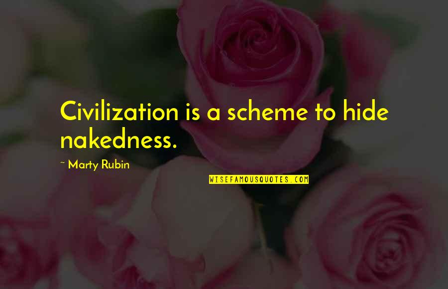 Pregio Strange Quotes By Marty Rubin: Civilization is a scheme to hide nakedness.