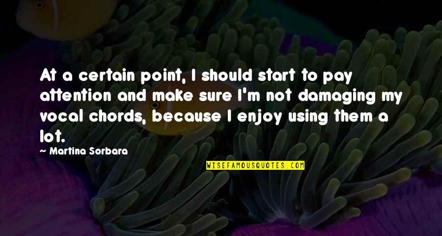 Pregiudizio Definizione Quotes By Martina Sorbara: At a certain point, I should start to