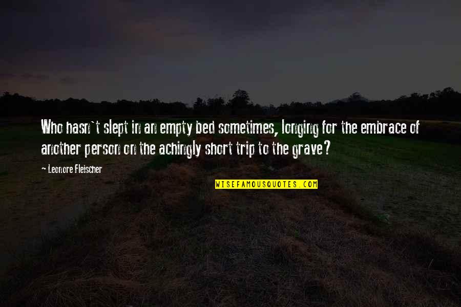 Pregnancy Emotions Quotes By Leonore Fleischer: Who hasn't slept in an empty bed sometimes,