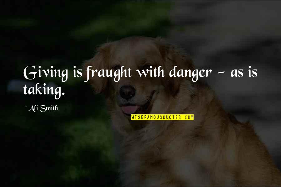 Pregnancy Exercise Quotes By Ali Smith: Giving is fraught with danger - as is Pregnancy Exercise Quotes By Ali Smith: Giving is fraught with danger - as is