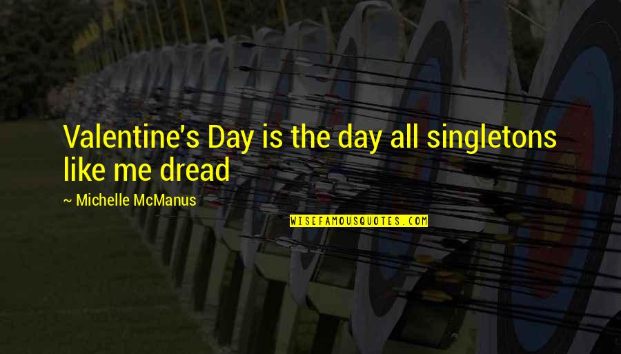 Pregnancy Insecurity Quotes By Michelle McManus: Valentine's Day is the day all singletons like Pregnancy Insecurity Quotes By Michelle McManus: Valentine's Day is the day all singletons like