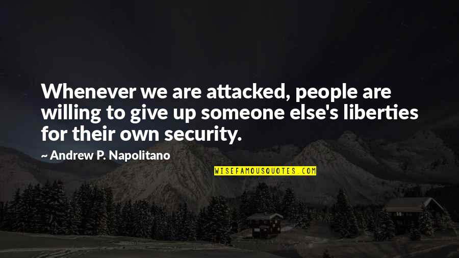 Pregnancy Labor Praying For A Safe Delivery Quotes By Andrew P. Napolitano: Whenever we are attacked, people are willing to